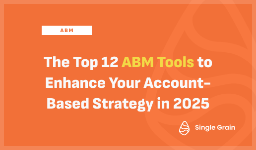 The Top 12 ABM Tools to Enhance Your Account-Based Strategy in 2025
