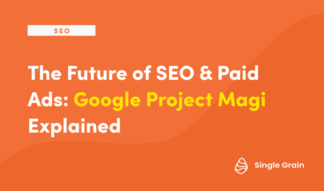 El futuro del SEO y los anuncios de pago: Explicación del Proyecto Magi de Google