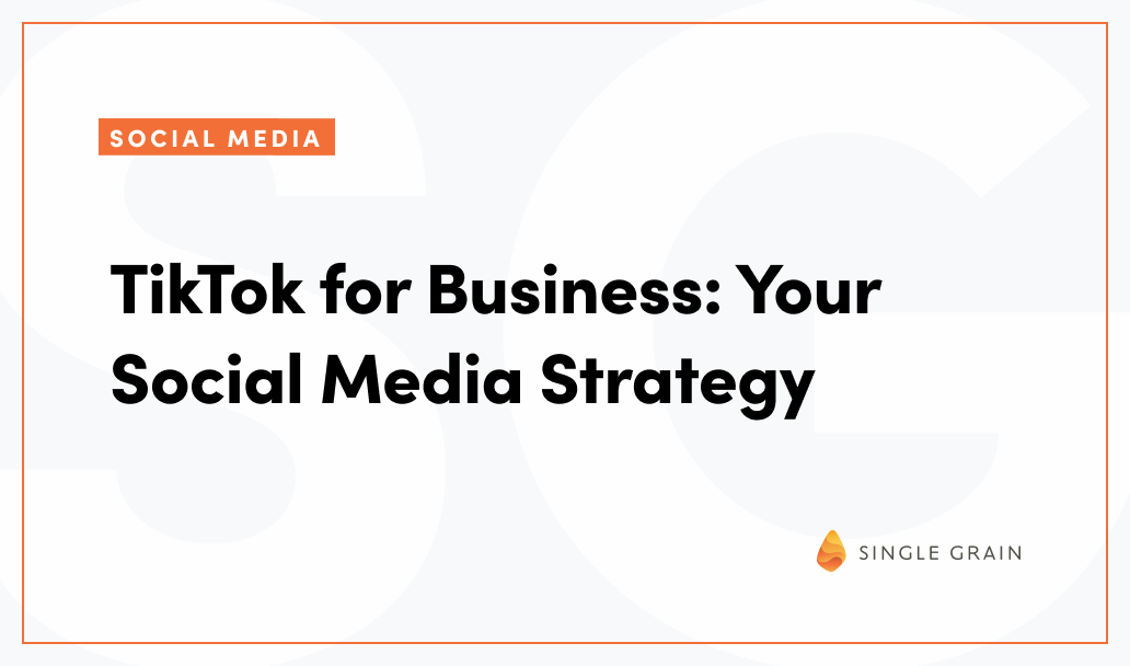 TikTok for Business: Your Social Media Strategy